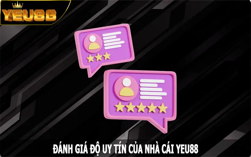 Đánh giá độ uy tín của nhà cái Yeu88