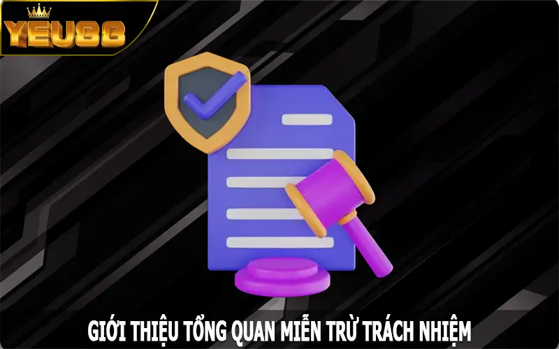 Giới thiệu tổng quan miễn trừ trách nhiệm Yeu88