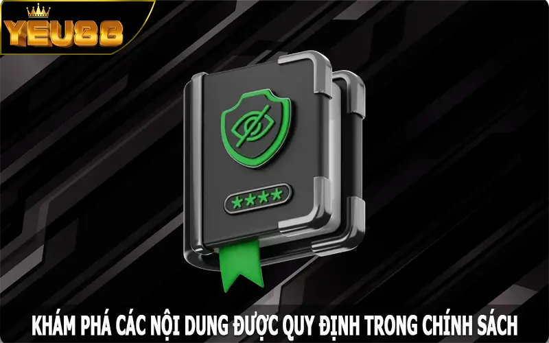 Khám phá các nội dung được quy định trong chính sách