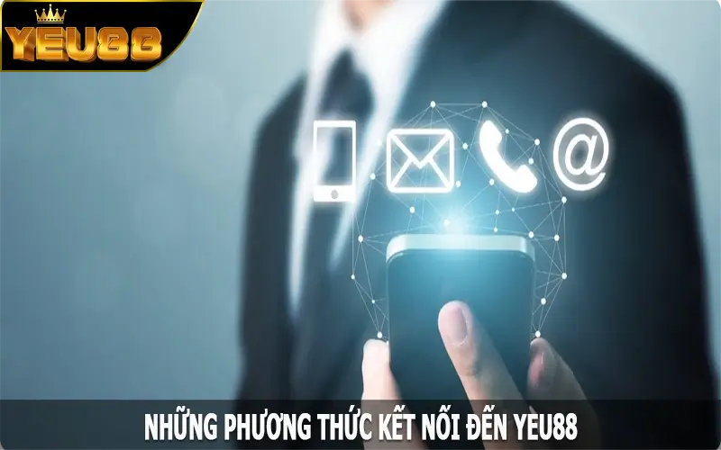 Những phương thức kết nối đến Yeu88 nhanh chóng