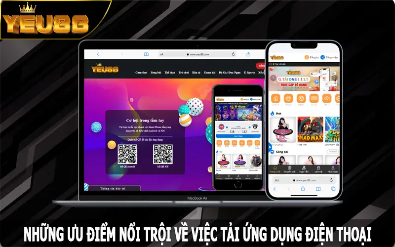 Những ưu điểm nổi trội về việc tải app Yeu88 điện thoại