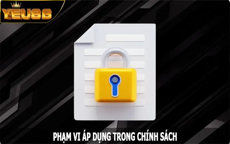 Phạm vi áp dụng trong chính sách an ninh của nhà cái Yeu88 2025